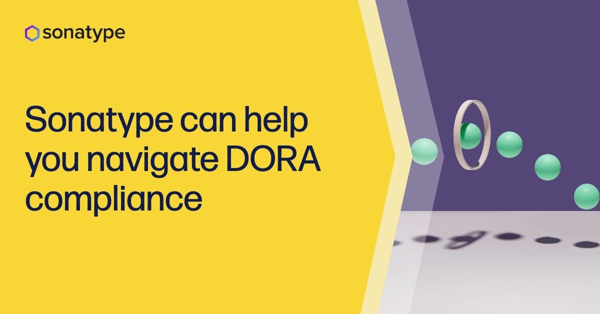 Sonatype can help you navigate DORA compliance