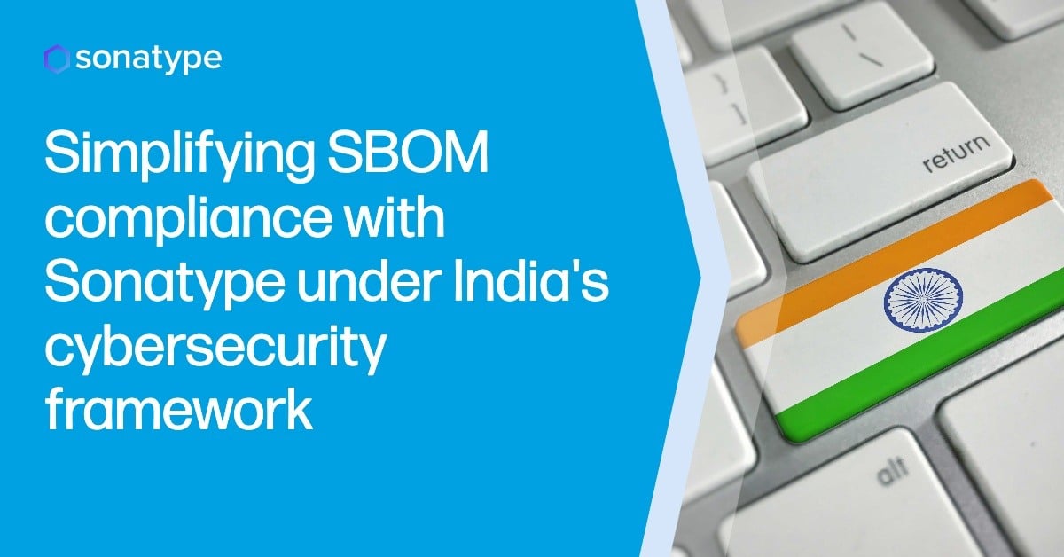 Simplifying SBOM compliance with Sonatype under India's cybersecurity framework